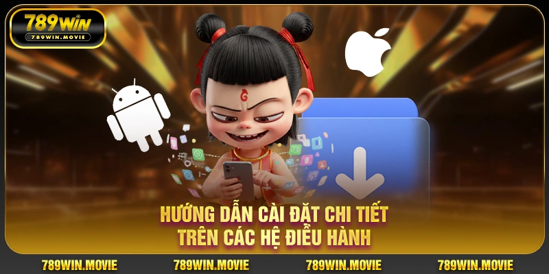 Hướng dẫn cài đặt chi tiết trên các hệ điều hành