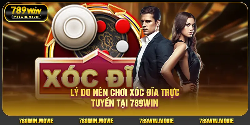 Lý do nên chơi xóc đĩa trực tuyến tại 789WIN