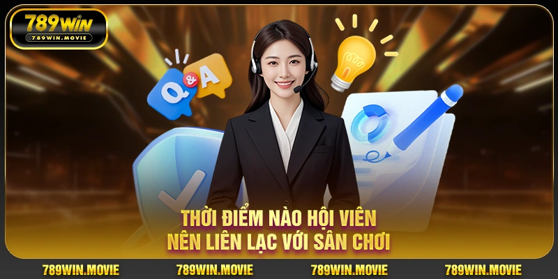 Thời điểm nào hội viên nên liên lạc với sân chơi